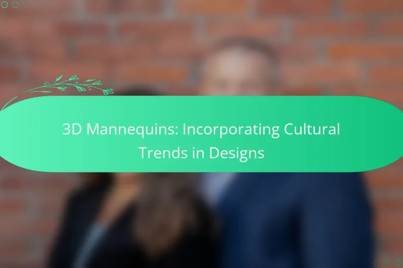 3D Mannequins: Incorporating Cultural Trends in Designs