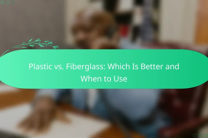 Plastic vs. Fiberglass: Which Is Better and When to Use