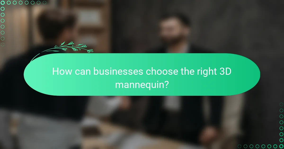 How can businesses choose the right 3D mannequin?