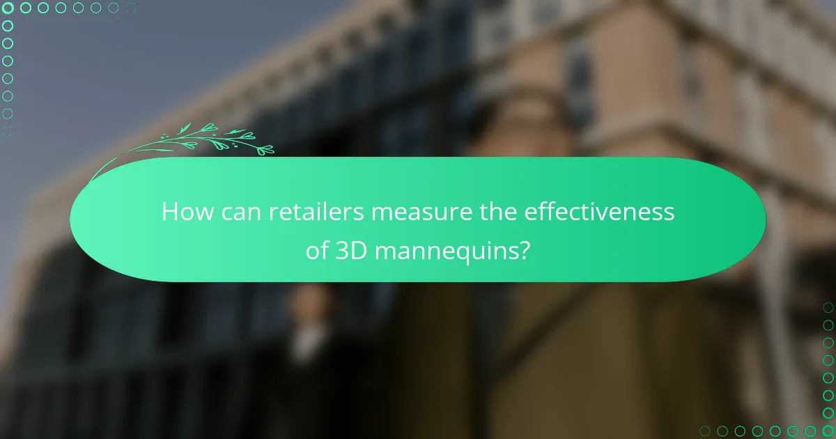 How can retailers measure the effectiveness of 3D mannequins?