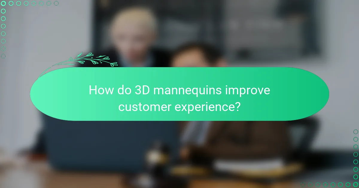 How do 3D mannequins improve customer experience?