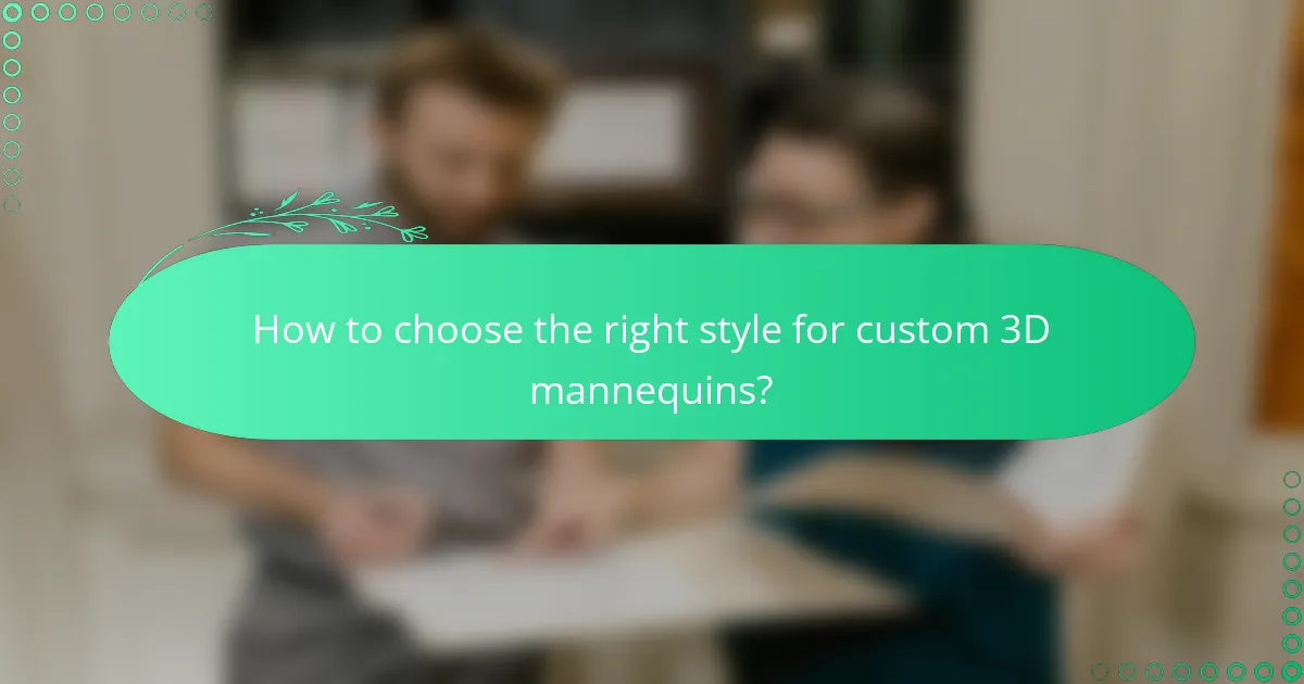 How to choose the right style for custom 3D mannequins?