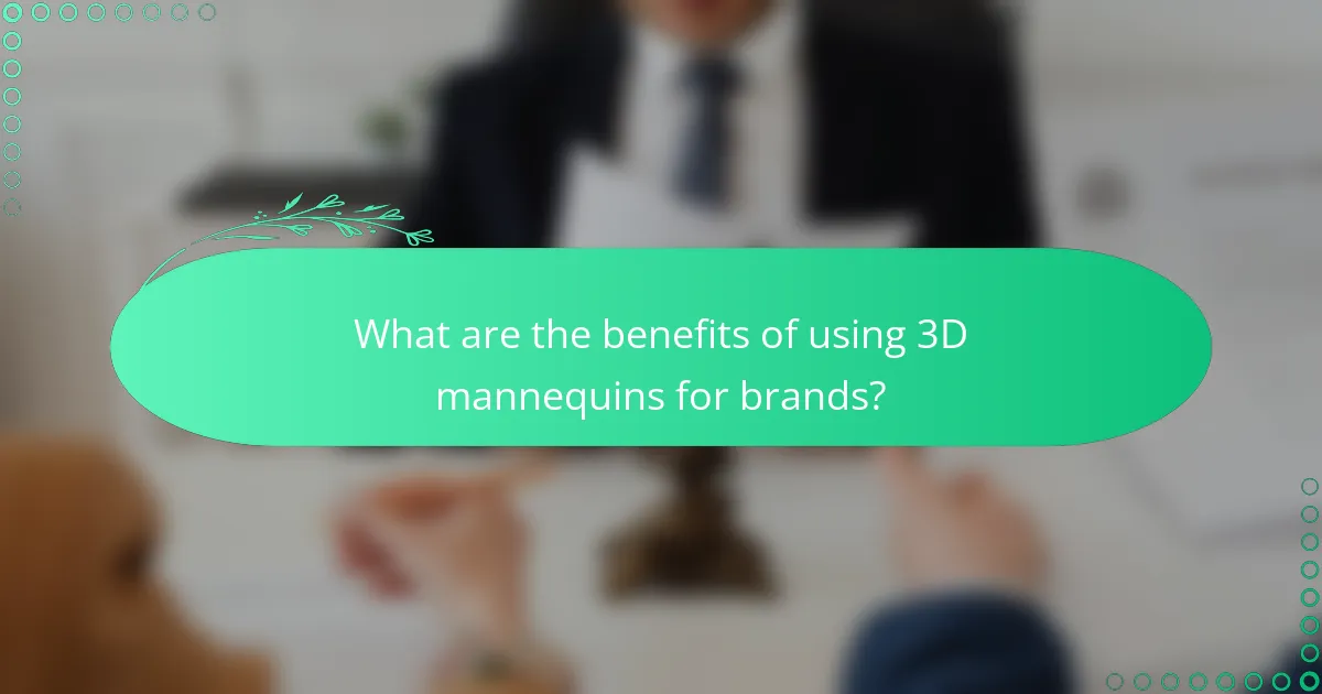 What are the benefits of using 3D mannequins for brands?