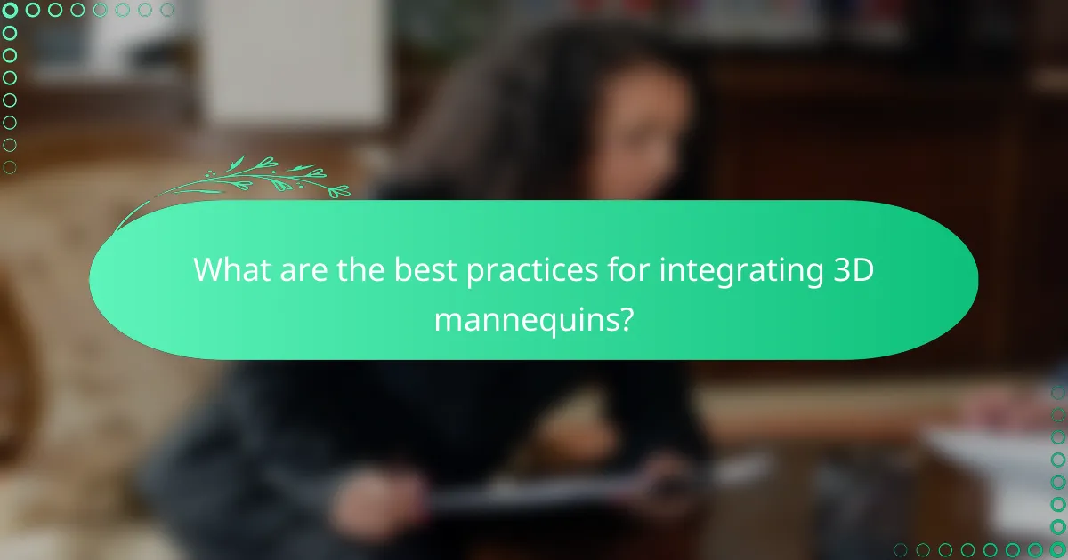 What are the best practices for integrating 3D mannequins?