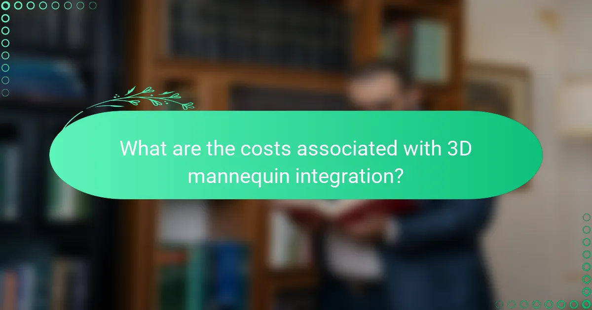 What are the costs associated with 3D mannequin integration?