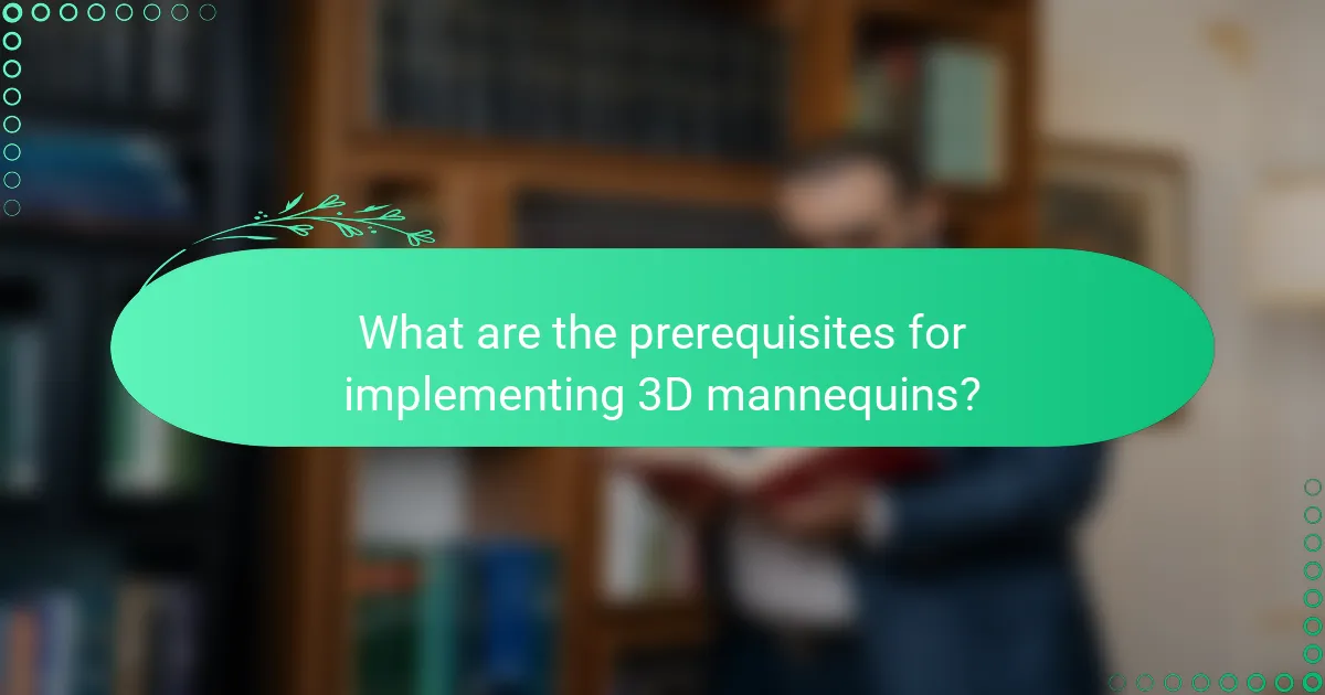 What are the prerequisites for implementing 3D mannequins?