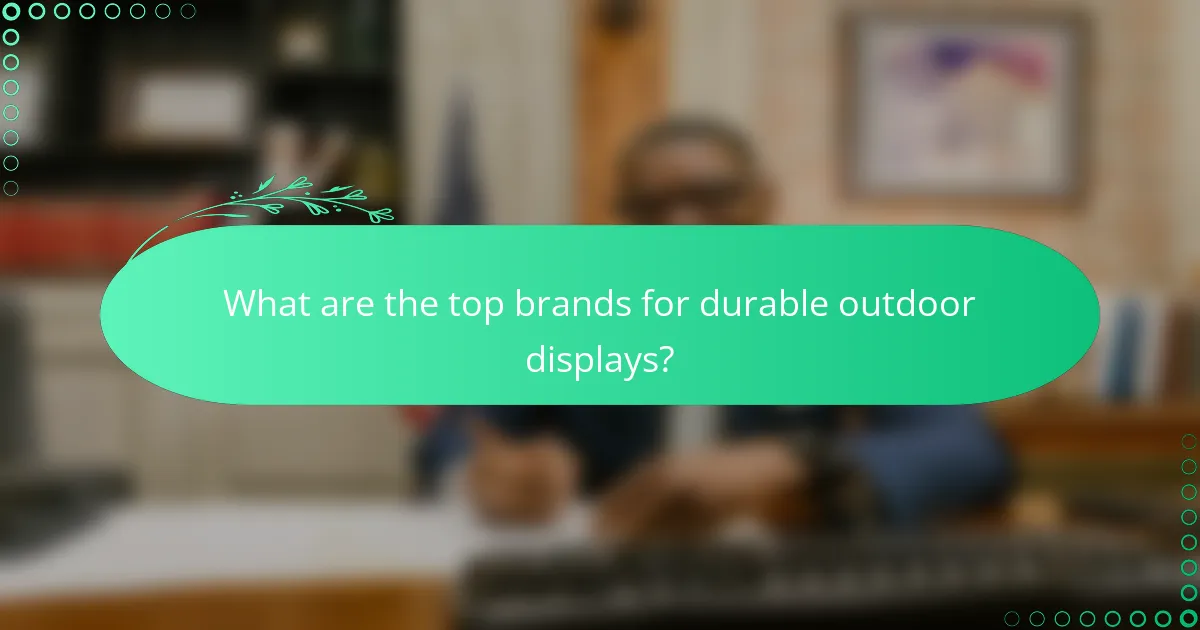 What are the top brands for durable outdoor displays?