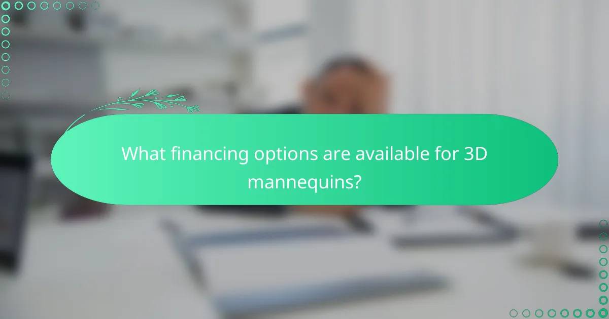 What financing options are available for 3D mannequins?