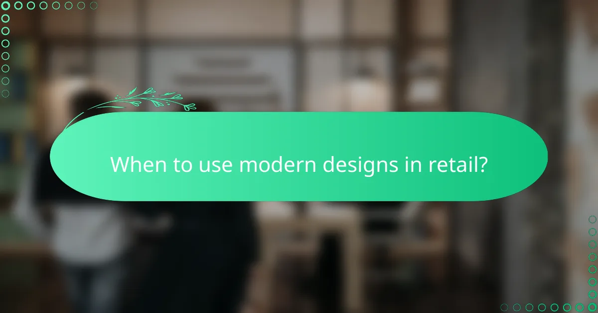 When to use modern designs in retail?